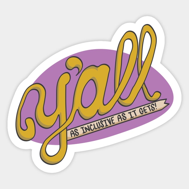 Y'ALL- AS INCLUSIVE AS IT GETS Sticker by Actually AJ Art